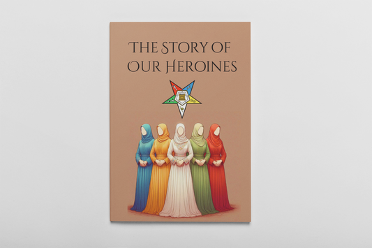 The Virtues of Our Heroines: Lessons for Today's Eastern Star Sisters