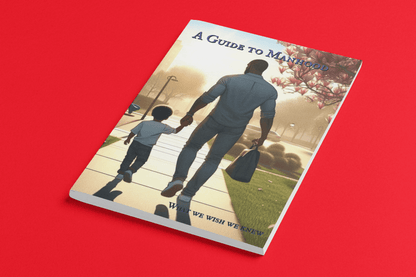 A Guide to Manhood: What We Wish We Knew - RMF Publishing
