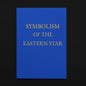 Symbolism Of The Eastern Star - RMF Publishing